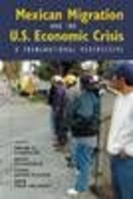 Mexican Migration and the U.S. Economic Crisis by Wayne Cornelius