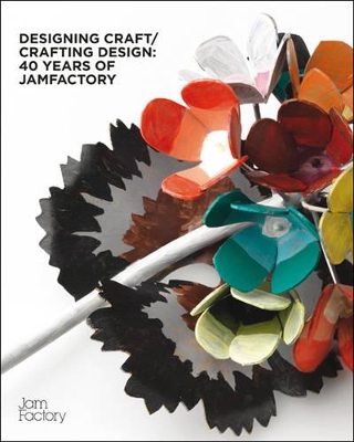 Designing Craft / Crafting Design: 40 Years of Jamfactory book