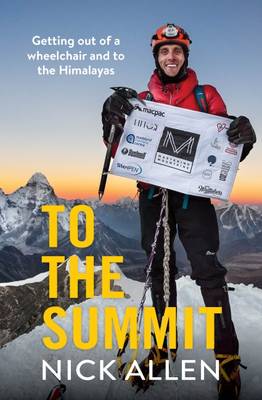 To the Summit: Getting out of a wheelchair and to the Himalayas book