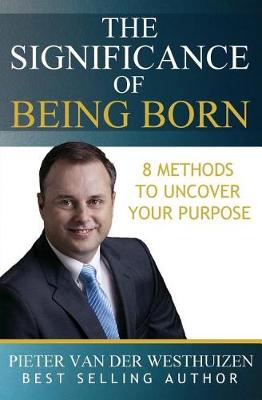 The Significance of Being Born: 8 Methods to Uncover Your Purpose book