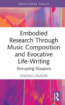 Embodied Research Through Music Composition and Evocative Life-Writing: Disrupting Diaspora book