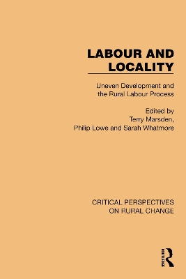 Labour and Locality: Uneven Development and the Rural Labour Process by Terry Marsden