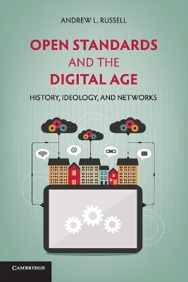 Open Standards and the Digital Age by Andrew L. Russell