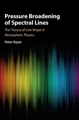 Pressure Broadening of Spectral Lines: The Theory of Line Shape in Atmospheric Physics book