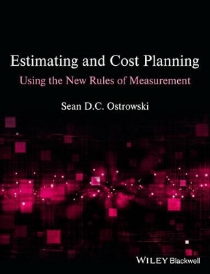 Estimating and Cost Planning Using the New Rules of Measurement by Sean D. C. Ostrowski