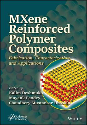 MXene Reinforced Polymer Composites: Fabrication, Characterization and Applications book