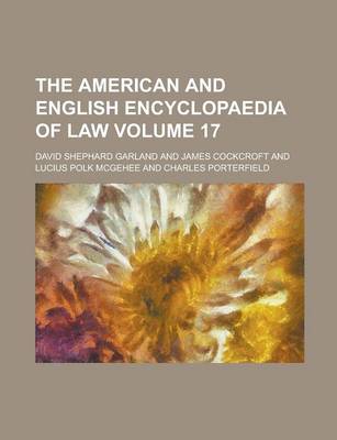 American and English Encyclopaedia of Law Volume 17 book
