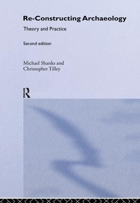 Re-constructing Archaeology by Michael Shanks