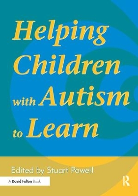 Helping Children with Autism to Learn by Staurt Powell