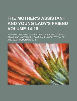 Mother's Assistant and Young Lady's Friend Volume 14-15 book