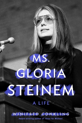Ms. Gloria Steinem: A Life by Winifred Conkling