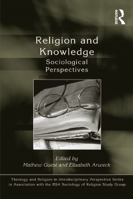 Religion and Knowledge: Sociological Perspectives by Elisabeth Arweck