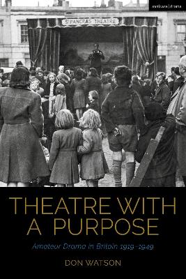 Theatre with a Purpose: Amateur Drama in Britain 1919-1949 book