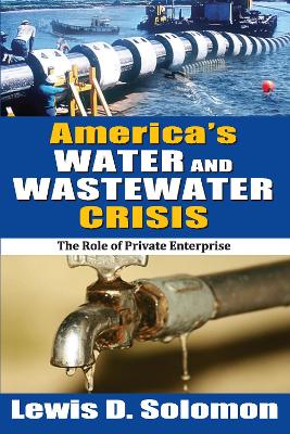 America's Water and Wastewater Crisis: The Role of Private Enterprise book