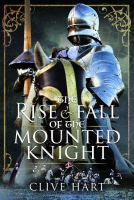 The Rise and Fall of the Mounted Knight book