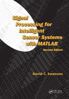 Signal Processing for Intelligent Sensor Systems with MATLAB (R), Second Edition book