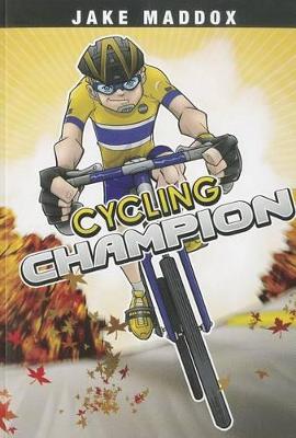 Cycling Champion by Jake Maddox