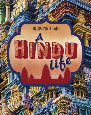 Following a Faith: A Hindu Life by Cath Senker