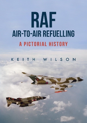 RAF Air-to-Air Refuelling: A Pictorial History book