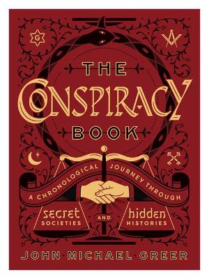 The Conspiracy Book: A Chronological Journey through Secret Societies and Hidden Histories book