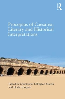 Procopius of Caesarea: Literary and Historical Interpretations by Christopher Lillington-Martin