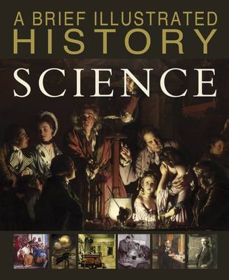 A Brief Illustrated History of Science by John Malam