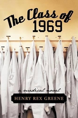 The Class of 1969: A Medical Novel book