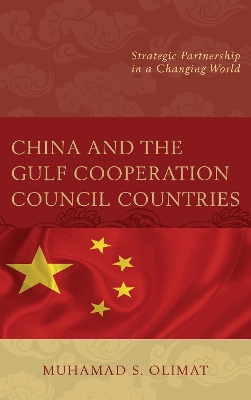 China and the Gulf Cooperation Council Countries by Muhamad S. Olimat