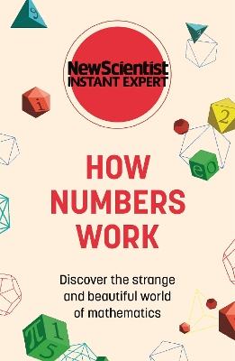 How Numbers Work: Discover the strange and beautiful world of mathematics by New Scientist