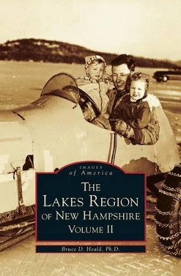 Lakes Region of New Hampshire, Volume 2 by PhD Bruce D Heald