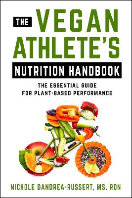 The Vegan Athlete's Nutrition Handbook: The Essential Guide for Plant-Based Performance book