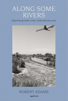 Along Some Rivers: Photographs and Co book