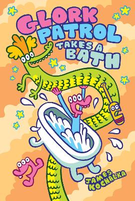 Glork Patrol (Book Two): Glork Patrol Takes a Bath! book