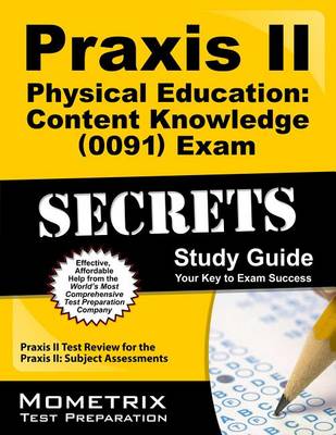 Praxis II Physical Education: Content Knowledge (0091) Exam Secrets Study Guide book
