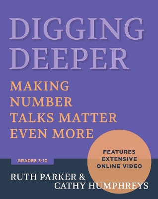 Digging Deeper: Making Number Talks Matter Even More, Grades 3-10 by Cathy Humphreys