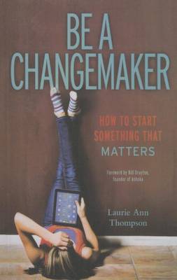 Be a Changemaker by Laurie Ann Thompson