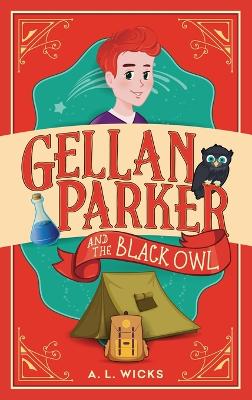 Gellan Parker and the Black Owl by A L Wicks