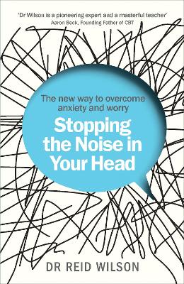 Stopping the Noise in Your Head by Reid Wilson