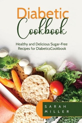 Diabetic Cookbook: Healthy and Delicious Sugar-Free Recipes for Diabetics book