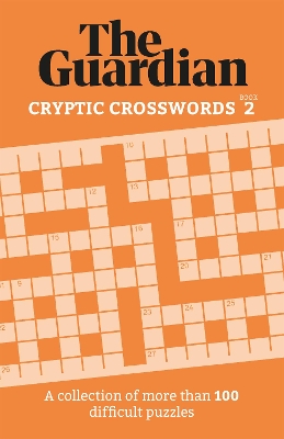 The Guardian Cryptic Crosswords 2: A compendium of more than 100 difficult puzzles book