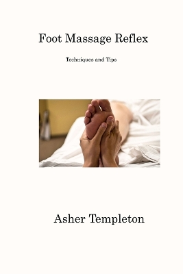 Foot Massage Reflex: Techniques and Tips book