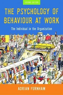 The Psychology of Behaviour at Work: The Individual in the Organization by Adrian Furnham