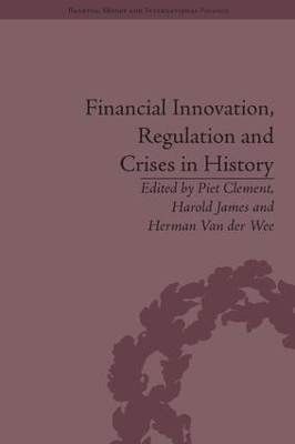Financial Innovation, Regulation and Crises in History book