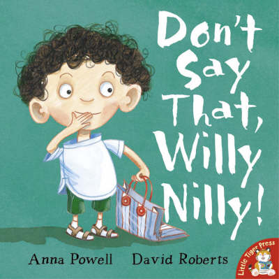 Don't Say That, Willy Nilly! by Anna Powell