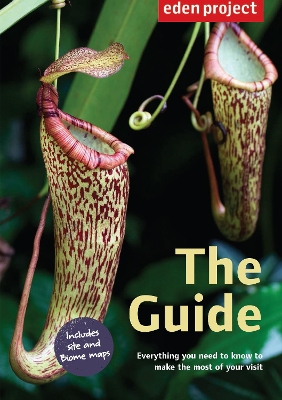 Eden Project: The Guide by The Eden Project Ltd