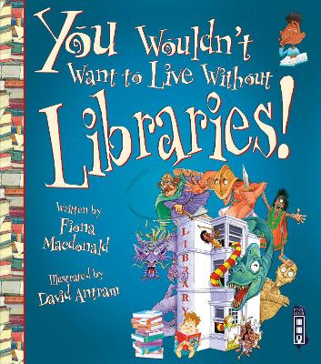 You Wouldn't Want to Live Without: Libraries book