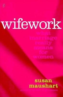 Wifework: What Marriage Really Means for Women book