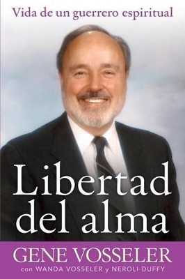 Libertad del alma: vida de un guerrero espiritual book