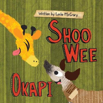 Shoo Wee Okapi by Leslie McCrary