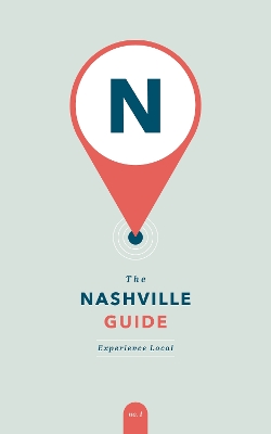 The Nashville Guide: Experience Local book